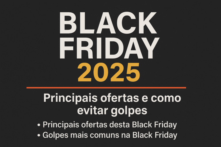 Black Friday 2025: melhores ofertas, golpes e como comprar com segurança