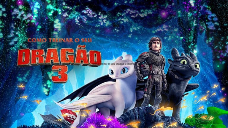 Como Treinar Seu Dragão 3: história, final explicado, elenco e onde assistir