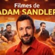 Filmes de Adam Sandler: lista completa com os maiores sucessos da carreira