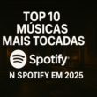 as musicas ouvidas de 2025 spotify