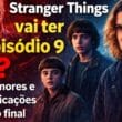 Stranger Things episódio 9 gera rumores nas redes após buscas em alta no Google